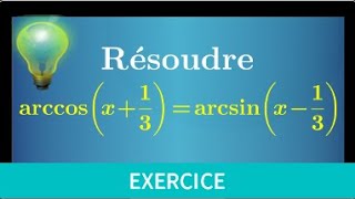 Fonctions circulaires réciproques • résoudre arccosx13arcsinx13 • prépa MPSI PCSI [upl. by Bergeman]