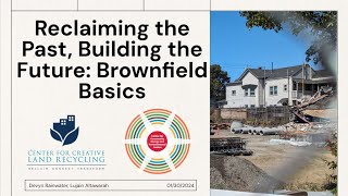 Reclaiming the Past Building the Future Brownfield Basics Webinar [upl. by Lorou573]