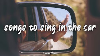 songs to sings in the car roadtrip playlist summer mix [upl. by Jae]