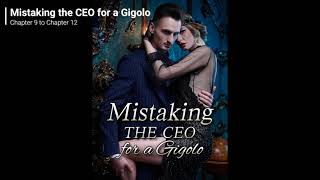 Mistaking the CEO for a Gigolo novel audiobook Chapter 9 to Chapter 12 [upl. by Lerrud406]