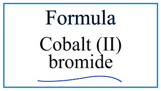 How to Write the Formula for Cobalt II bromide [upl. by Akemet]