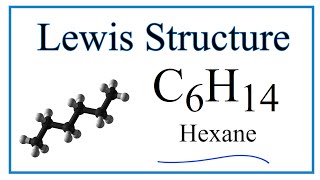 How to Draw the Lewis Dot Structure for C6H14 Hexane [upl. by Natsrik909]