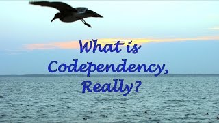 What is Codependency Really [upl. by Enahs591]