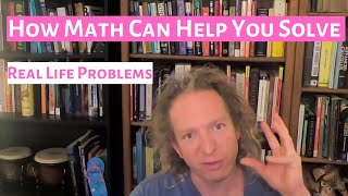 How Math Can Help You Solve Real Life Problems [upl. by Eiramanad]