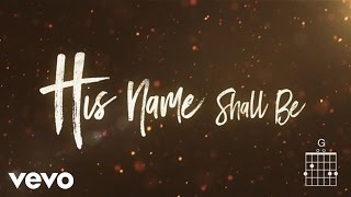 Matt Redman  His Name Shall Be Lyrics And Chords [upl. by Grimona]