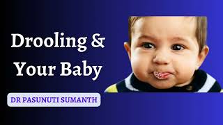 Drooling and Your Baby  DR Pasunuti Sumanth [upl. by Ayekam]