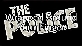 THE POLICE  Wrapped Around Your Finger Lyric Video [upl. by Nedloh714]