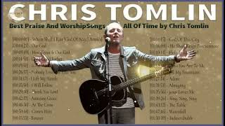 Worship Songs Of Chris Tomlin Greatest Ever🙏Top 30 Chris Tomlin Praise and Worship Songs Of All Tim [upl. by Idnac]