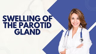 Swelling of the Parotid Gland 5 Causes You Should Know [upl. by Milas]