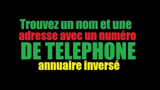 Comment trouver un nom et une adresse avec un numéro de Téléphone [upl. by Elyrrad521]