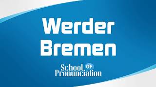 Learn How To Pronounce Werder Bremen [upl. by Liuqa351]