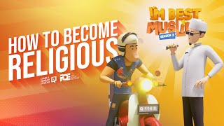 Im Best Muslim  S3  Ep 06  How to Become Religious [upl. by Haines]