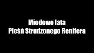 Miodowe lata  Pieśń strudzonego renifera [upl. by Broek268]