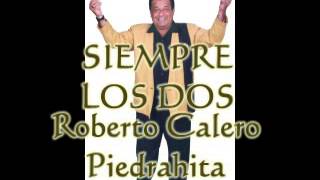 ROBERTO CALERO PIEDRAHITA SIEMPRE LOS DOS [upl. by Eerihs233]