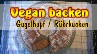 Rezept Veganer Gugelhupf  Veganen Rührkuchen selber machen  Vegan backen [upl. by Anotyal792]