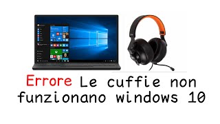 Le cuffie non funzionano windows 10 [upl. by Clyve365]