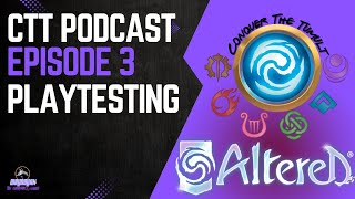 CTT  A Competitive Altered TCG Podcast  Episode 3  Playtesting [upl. by Jaal]