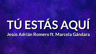 Tú Estás Aquí  Jesús Adrián Romero ft Marcela Gándara Letra  Te Daré Lo Mejor Álbum [upl. by Verla]