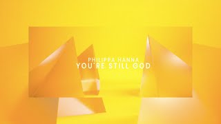 Youre Still God Official Lyric Video  Philippa Hanna [upl. by Fair]