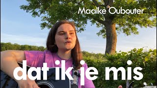 Dat Ik Je Mis  Maaike Oubouter  Fleur Cover [upl. by Aidne19]