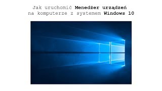 Jak uruchomić Menedżer urządzeń w Windows 10 PORADNIK [upl. by Assilam]