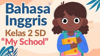 Bahasa Inggris Kelas 2 SD — Lesson 12 My School [upl. by Aphra414]