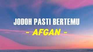 Afgan  Jodoh Pasti Bertemu Lyrics [upl. by Ahselat]