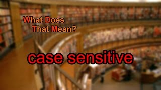 What does case sensitive mean [upl. by Olaf]