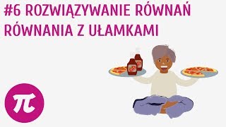 Rozwiązywanie równań  Równania z ułamkami 6  Równania [upl. by Snook]