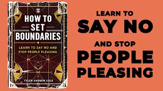 How To Set Boundaries Learn To Say No And Stop People Pleasing Audiobook [upl. by Sower]