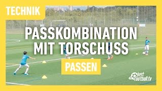 Fussballtraining Passkombination mit Torschuss  Passen  Technik [upl. by Halpern]