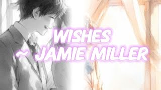 Nightcore Wishes Jamie Miller  lyrics [upl. by Claudette]