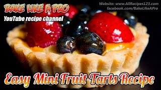 Easy Mini Fruit Tarts Recipe By BakeLikeAPro [upl. by Patin]