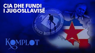 CIA dhe fundi i Jugosllavisë  KOMPLOT [upl. by Nailliw603]