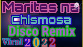 MARITES NA CHISMOSA DISCO REMIX VIRAL 2022💥🎉 [upl. by Saisoj891]