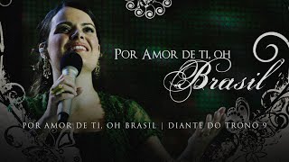 Por Amor De Ti Oh Brasil  DVD Por Amor De Ti Oh Brasil  Diante do Trono [upl. by Reena]