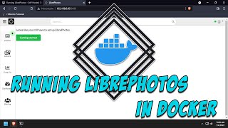 Running LibrePhotos  SelfHosted Google Photos Alternative  in Docker [upl. by Ahsien287]