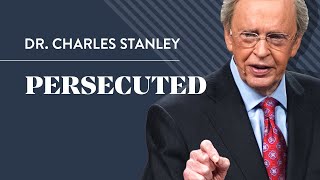 Persecuted – Dr Charles Stanley [upl. by Immac232]