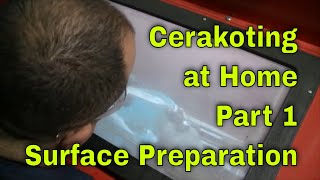 How to Cerakote at Home  Part 1  Surface Preparation for Cerakoting [upl. by Mark954]