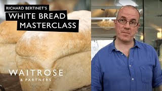 Richard Bertinets White Bread Masterclass  Waitrose [upl. by Ynnam]