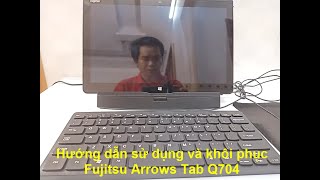 Hướng dẫn sử dụng và khôi phục Fujitsu Arrows Tab Q704 [upl. by Narahs55]