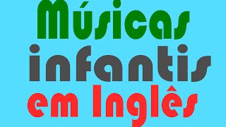 Músicas Infantis Para Estudantes de Inglês [upl. by Teews]