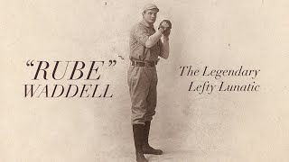 Rube Waddell The Legendary Lefty Lunatic [upl. by Ggerc]