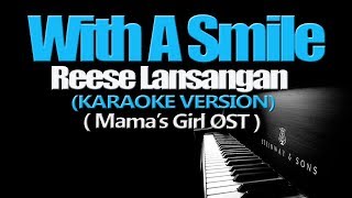 WITH A SMILE  Reese Lansangan KARAOKE VERSION Mamas Girl OST [upl. by Anihsit]