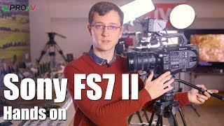 Sony FS7 II  Hands On [upl. by Lexi167]