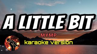 A LITTLE BIT  MYMP karaoke version [upl. by Hershel]