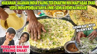 MAKANAN UNIK JALANANAN INDIAKAGET RASANYA ENAK BANGETMARTABAK VERSI INDIASEMUA REMPAH MASUK [upl. by Mackler]