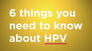 The 6 things you need to know about HPV [upl. by Klecka7]