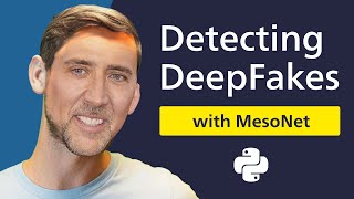 How to detect DeepFakes with MesoNet  20 MIN PYTHON TUTORIAL [upl. by Kimura255]