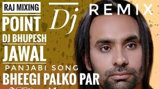 Bheegi Palko Par Naam Tumhara hai dj remix hi vibrate song  DJ RAJ B S JAWAL Babbu Maan DJ Remix [upl. by Dean]